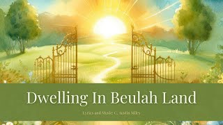 Dwelling In Beulah Land  Hymns  Piano Instrumental with Lyrics [upl. by Nnylyt208]