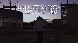 Balkanizatora  Levitating [upl. by Nahaj]