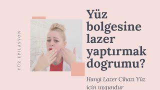 Lazer Epilasyon Yüz Bölgesine Yapılır mı hangi Cihaz Doğru [upl. by Uaeb292]