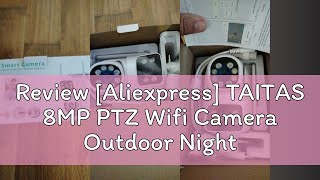 Review Aliexpress TAITAS 8MP PTZ Wifi Camera Outdoor Night Vision Dual Screen Human Detection 4MP [upl. by Cristine]