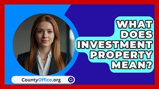 What Does Investment Property Mean  CountyOfficeorg [upl. by Alba]