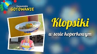 Klopsiki w sosie koperkowym  Kaszubskie Gotowanie [upl. by Suiratnauq548]