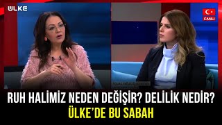 Ruh Halindeki Değişikliğin Sebebi Nedir Deli Kime Denir  Ülkede Bu Sabah [upl. by Marna661]