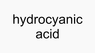 How to pronounce hydrocyanic acid [upl. by Grekin]