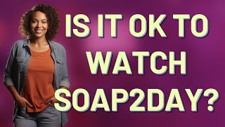 Is it ok to watch Soap2Day [upl. by Mallin]