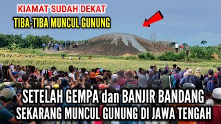 Tanda Akhir Zaman Setelah Gempa Bumi Dan Banjir Bandang Tiba2 Muncul Gunung Berapi Di Jawa Tengah [upl. by Kirtley374]