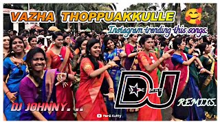 Vazha thoppukkulle dj song\ Instagram trending DJ song\djremix \mix by DJ JOHNNY [upl. by Enyawed]