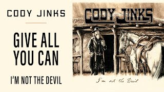 Cody Jinks  quotGive All You Canquot  Im Not The Devil [upl. by Urita]