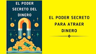 Cómo Atraer Inundaciones De Dinero Y Abundancia Un Poder Secreto Del Dinero  Audiolibro [upl. by Louanne]