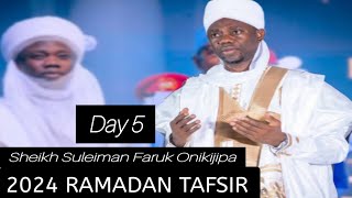 DAY 5  2024 RAMADAN TAFSIR  SHEIKH SULEIMAN FARUK ONIKIJIPA MUFTI ILORIN [upl. by Neenwahs]