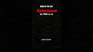 Learn Ephemeral meaning amp pronunciation shorts ephemeral viral [upl. by Puiia]