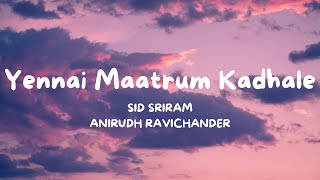 Yennai Maatrum Kadhale Lyric Video  Anirudh Ravichander  Vignesh Shivan  CENGAL [upl. by Radferd]