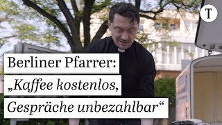 Kirche geht neue Wege Berliner Pfarrer bietet Dialog auf der Straße an und dazu kostenlose Getränke [upl. by Esaertal]