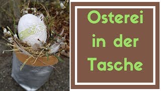 Osterei in der Tasche  DIY  Osterdekoration selber machen [upl. by Barcellona935]