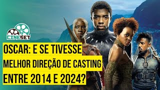 Oscar E Se Tivesse Direção de Casting entre 2014 e 2024 [upl. by Nesila921]