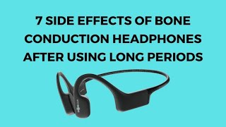 7 Side Effects Of Bone Conduction Headphones After Using Long Periods [upl. by Boone]