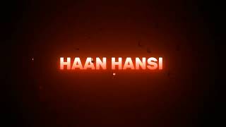 Haan Hasi Ban Gaye Song  Black Screen Status  WhatsApp Status  Love Song  Lyrics Status [upl. by Aloke]