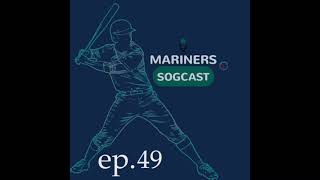 Mariners Sogcast ep 49  WERE BACK LETS TALK ABOUT THE NEW ADDITIONS IN 2024 [upl. by Xed]