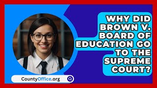 Why Did Brown V Board Of Education Go To The Supreme Court  CountyOfficeorg [upl. by Ellehcyt482]