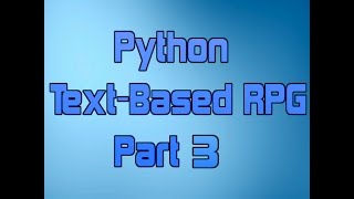 Python TextBased Rpg Tutorial Part 3  The Combat System [upl. by Anytsirhc562]