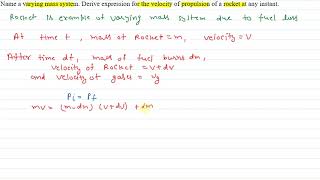 name a varying mass system derive expression for the velocity of propulsion of a rocket at any [upl. by Hoover]