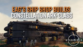 STARFIELD  Constellation ArkClass Expedition Cruiser Tutorial  GLITCHED  Eags Ship Shop Builds [upl. by Elahcar]