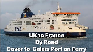 UK to France by Road l Dover to Calais by Ferry [upl. by Polak657]