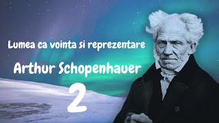 2 LUMEA CA VOINTA SI REPREZENTARE  Arthur Schopenhauer 2 [upl. by Risteau388]