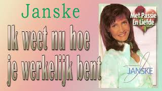 Janske  ik weet nu hoe je werkelijk bent [upl. by Elsinore]