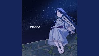 Polaris feat 成宮 亮 amp Torénia [upl. by Corilla]