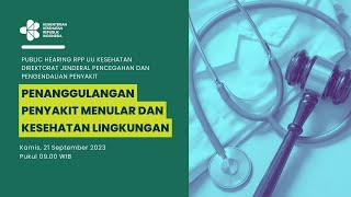 Public Hearing RPP UU Kesehatan  Penanggulangan Penyakit Menular dan Kesehatan Lingkungan [upl. by Ainod784]