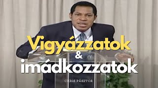 Vigyázzatok és imádkozzatok  Chris Pásztor magyarul [upl. by Nemaj]