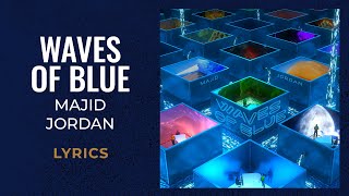 Majid Jordan  Waves of Blue LYRICS [upl. by Cochran]