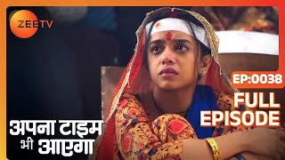 Apna Time Bhi Aayega  Ep38  Rani क्यों है इतना puzzled  Full Episode  ZEE TV [upl. by Winnah]