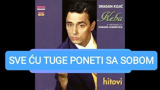 Dragan Kojic Keba  Sve cu tuge poneti sa sobom  Hitovi  Audio 1996 [upl. by Reo]