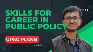 Skills for career in Public Policy  UPSC PlanB [upl. by Aicilic173]