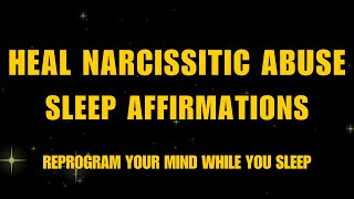 Healing from Narcissistic Abuse Sleep Affirmations  Subconscious Reprogramming for Recovery [upl. by Simeon582]