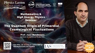 The Quantum Origin of Primordial Cosmological Fluctuations  Juan Maldacena [upl. by Wightman]