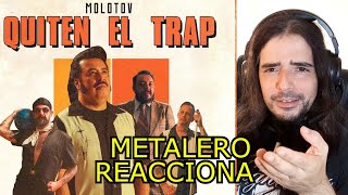 Metalero Reacciona a MOLOTOV quotQUITEN EL TRAPquot [upl. by Neruat618]