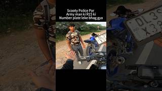 Scooty Police par Army Man ki R15 ki Number plate leke bhag gya shorts trending [upl. by Bahr724]