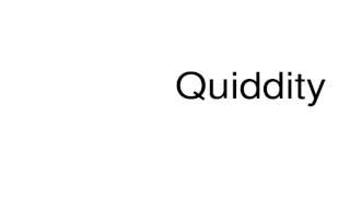 How to pronounce Quiddity [upl. by Jessy]