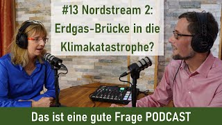 13 Nordstream 2 ErdgasBrücke in die Klimakatastrophe  Das ist eine gute Frage PODCAST [upl. by Ellora428]