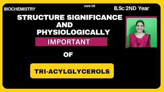 Physiologically Important TriAcylglycerols BSc 2nd YearTRIACYLGLYCEROLSLipidsBiomolecules [upl. by Ihab128]