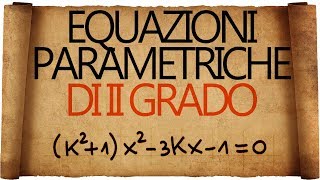 Equazioni Parametriche di Secondo Grado  Introduzione [upl. by Gipps]