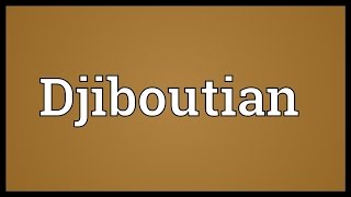 Djiboutian Meaning [upl. by Semmes]