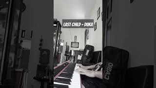 LAST CHILD  DUKA COVER PIANO shorts [upl. by Mungo]