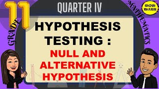 NULL AND ALTERNATIVE HYPOTHESES  HYPOTHESIS TESTING  STATISTICS AND PROBABILITY Q4 [upl. by Darwin213]