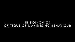 Unit 24 critique of maximising behaviour [upl. by Mast]