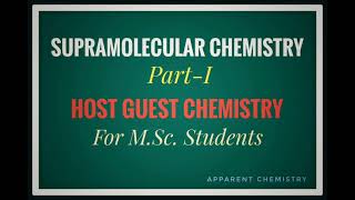 Host Guest Chemistry Supramolecular Chemistry MSc ChemistryApparent Chemistry [upl. by Hallvard]