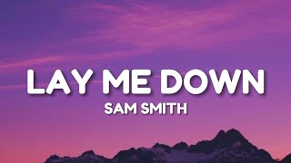 Lay Me Down  Sam Smith Lyrics [upl. by Nidraj902]